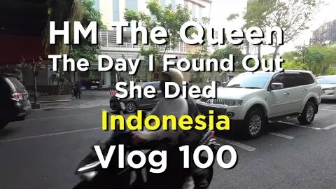 HM The Queen The Day I Found Out She Died - Indonesia - Vlog 100