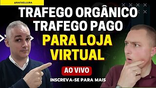 MENTORIA: TRAFEGO PAGO E TRAFEGO ORGANICO PARA LOJA VIRTUAL