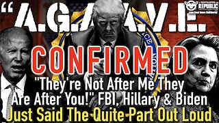 AGAAVE CONFIRMED! They're Not After Me They're After You! FBI & Hillary Say the Quite Part OUT LOUD!