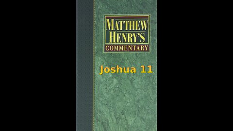 Matthew Henry's Commentary on the Whole Bible. Audio produced by Irv Risch. Joshua Chapter 11