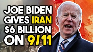 Never Forget? Joe Biden Gave Iran $6 Billion ON SEPTEMBER 11