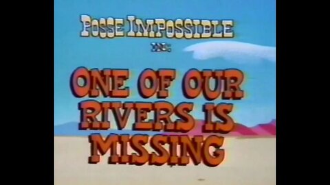 Posse Impossible - One Of Our Rivers Is Missing - 1977 Cartoon Short - Episode Six - HD