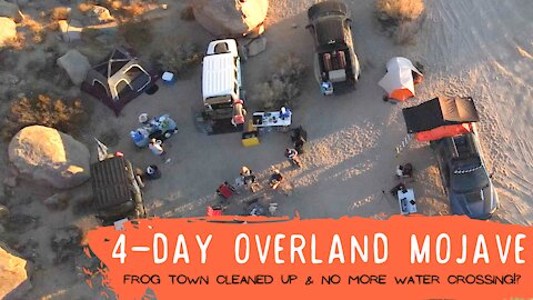 4 Day Overland Mojave - Frog Town clean-up?? No More water crossing?!