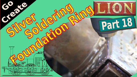 Lion - Miniature Locomotive in 5" Gauge pt.18 - Silver Soldering Foundation Ring