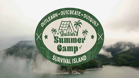 Survival Island - Quilt Summer Camp 2023 Day 2 LIVE