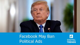 Facebook May Ban Political Ads
