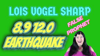 Lois Vogel-Sharp Earthquake 8.9 NY 12.0 California
