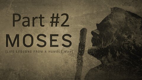 Moses [Lessons from a humble man] part #2 | Wednesday night