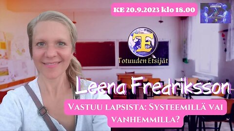 ATOMIstudio: Leena Fredriksson - Vastuu lapsista: systeemillä vai vanhemmilla?