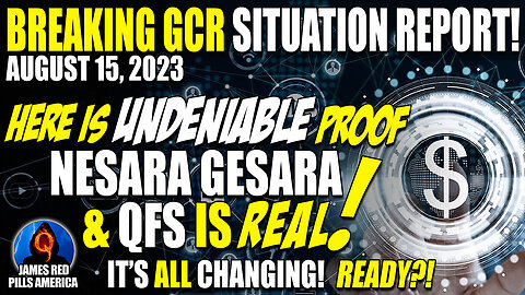 GCR NESARA Situation Report 8.15: UNDENIABLE PROOF NESARA & QFS Is REAL! It's ALL Changing! READY?!