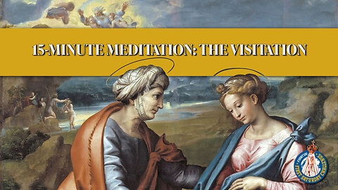 First Saturday 15-Minute Meditation | Second Joyful Mystery: The Visitation