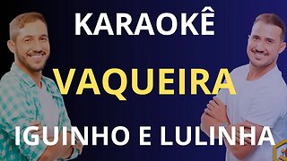 KARAOKÊ - VAQUEIRA - IGUINHO E LULINHA