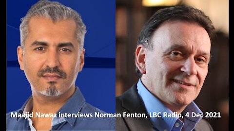 Norman Fenton interviewed by Majid Nawaz, LBC Radio 4 Dec 2021