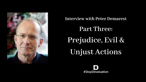 Part Three: Prejudice, Evil & Unjust Action with Peter Demarest