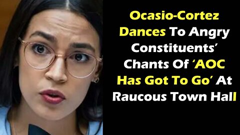 Ocasio-Cortez Dances To Angry Constituents’ Chants Of ‘AOC Has Got To Go’ At Raucous Town Hall
