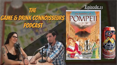 The Game & Drink Connoisseurs Podcast Ep. 13: The Downfall of Pompeii & Pompeii IPA