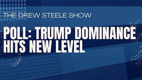 Poll: Trump Dominance Hits New Level