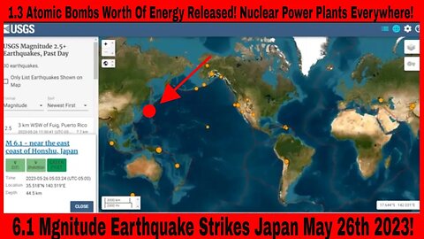 6.1 Mgnitude Earthquake Strikes Japan May 26th 2023! Nuclear Power Plants Everywhere!