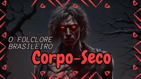 Corpo-Seco, o Folclore Brasileiro