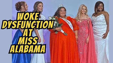 Miss Alabama Is The Embodiment Of Woke Dysfunction