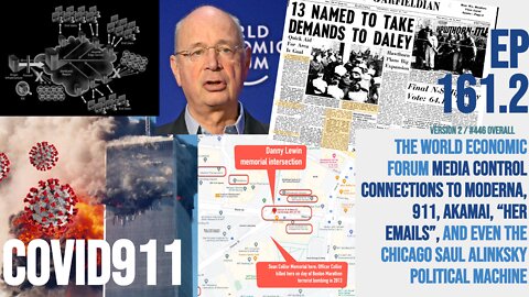 Ep 161.2: World Economic Forum media control connections to Moderna, 911 Akamai, Chicago Alinsky ETC