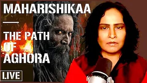 Maharishikaa | The Aghori and the Practice of Aghora Sadhanaa