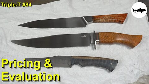 Triple-T #84 - Evaluating and pricing your knives