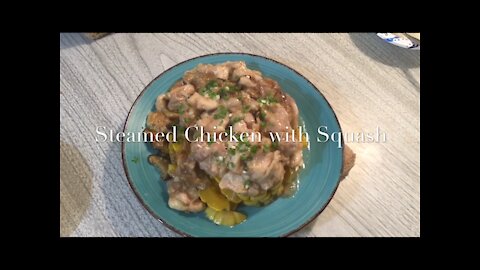 Steamed Chicken with Squash 香菇蒸鸡/粉蒸鸡