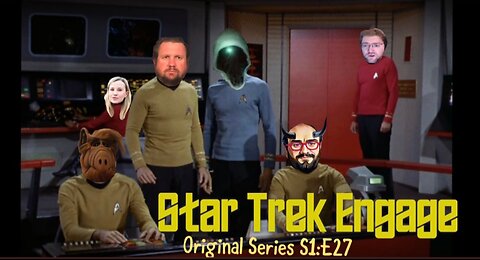 Star Trek Engage | ToS Season 1 Episode 27 “The Alternative Factor” Review and Discussion