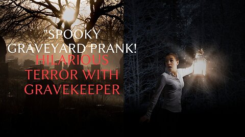 "Spooky Graveyard Prank! Hilarious Terror with Gravekeeper 👻😂 #GraveyardPrank"