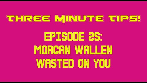 Three Minute Tips Ep25 - Morgan Wallen - Wasted on you