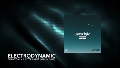 PHANTOM! - Electrodynamic [Jupiter Light Album 2019]