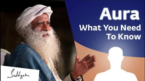 Aura - What You Need To Know | Sadhguru
