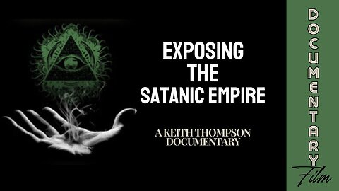 Documentary: Exposing The Satanic Empire