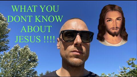 WHAT YOU DONT KNOW ABOUT JESUS