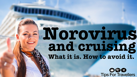 Norovirus and Cruising. What It Is, How To Avoid It, How It's Treated..