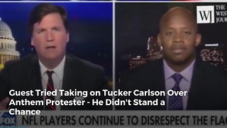 Guest Tried Taking on Tucker Carlson Over Anthem Protester - He Didn't Stand a Chance
