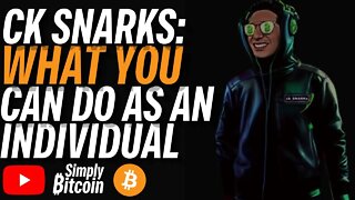 CK SNARKS: What Bitcoiners Can Do As An Individual