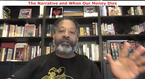 The Narrative and When Our Money Dies