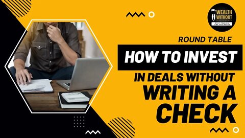 Round Table | How to Invest in Deals Without Writing a Check
