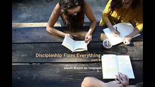 Discipleship Fixes Everything, part 5