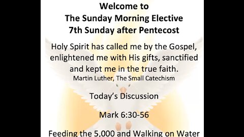 21-07-11 Sunday Morning Elective - Mark 6:30-52