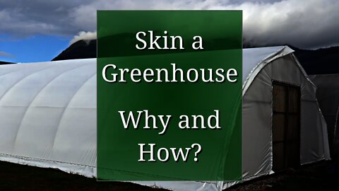 Skin a Greenhouse: Why and How?