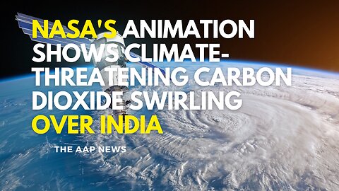 NASA's Animation Shows Climate-Threatening Carbon Dioxide Swirling Over India