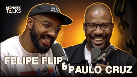 FELIPE FLIP & PAULO CRUZ - Monark Talks #48