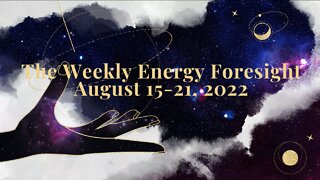 The Weekly Energy Foresight for August 15-21, 2022