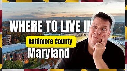 Where Should I Live When Moving To Baltimore County Maryland - Find The Perfect Spot!