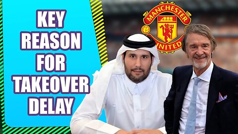 Man Utd takeover: Key reason for delay REVEALED