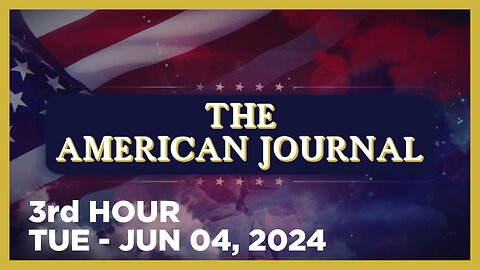 THE AMERICAN JOURNAL [3 of 3] Tuesday 6/4/24 • BRENDAN HEARD - THE AUREUS PRESS • Infowars