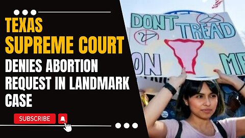 Texas Supreme Court Denies Abortion Request in Landmark Case